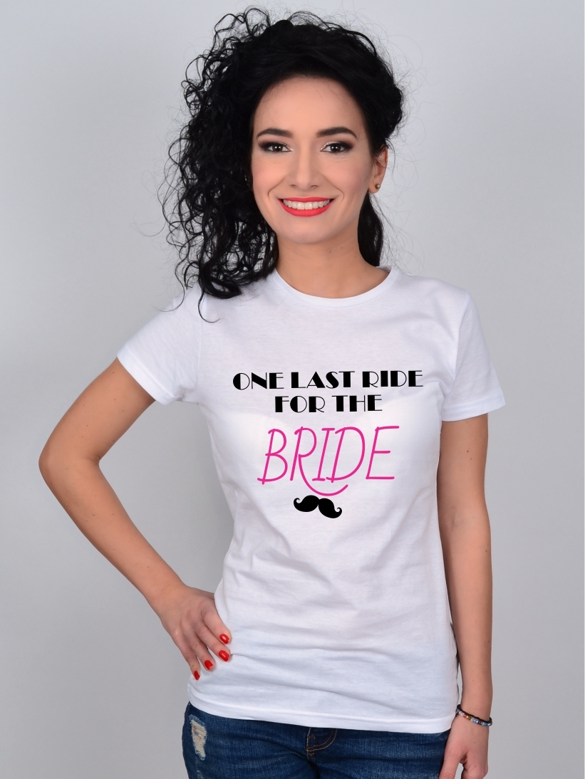 Tricou Petrecerea Burlacitelor Alb One Last Ride For The Bride