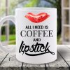 CANA ALL YOU NEED IS COFFEE AND LIPSTICK