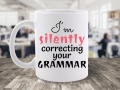 CANA MESAJ I'M SILENTLY CORRECTING YOUR GRAMMAR ROZ