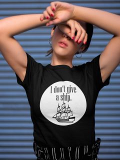 TRICOU I DONT GIVE A SHIP 1