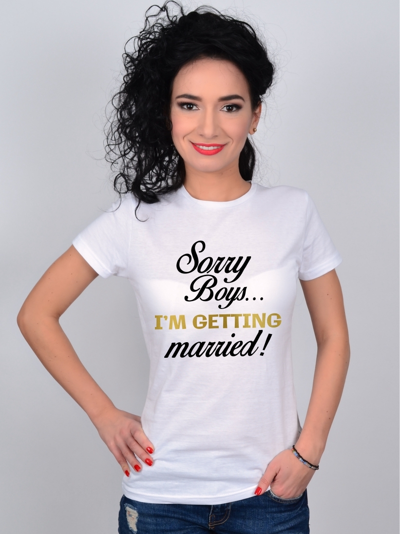 Tricou Alb Sorry Boys...I'm Getting Married Petrecerea Burlacitelor