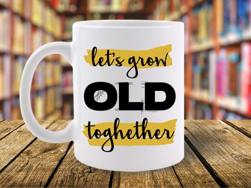 Cana Let's Grow OLD Toghether