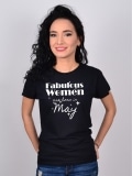 TRICOU FABULOUS WOMEN ARE BORN IN MAY