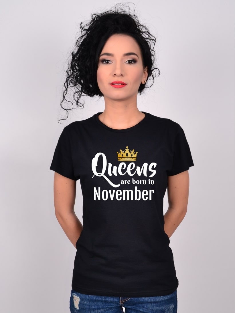 Tricou Queens Are Born In November