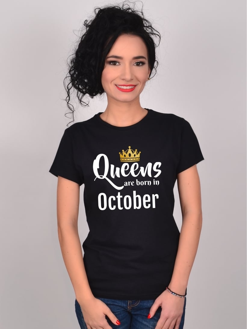 Tricou Queens Are Born In October