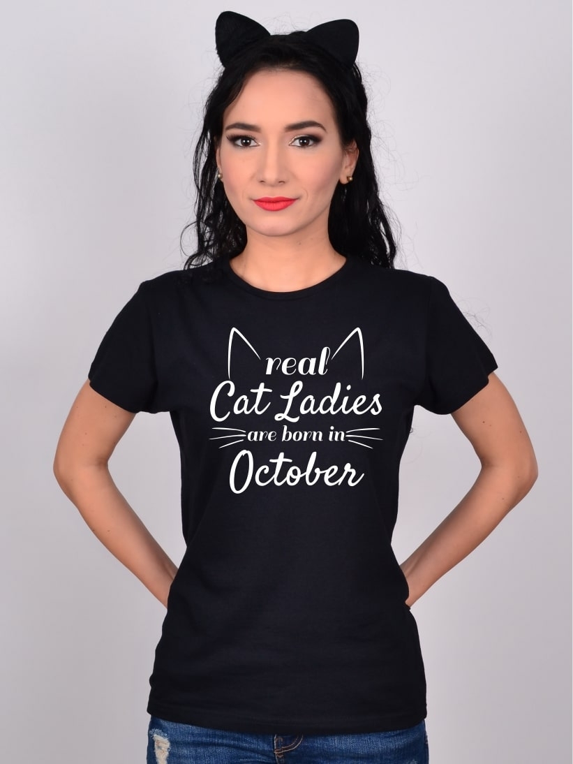 Tricou Real Cat Ladies Are Born In October