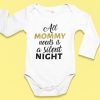 BODY BEBELUS CU MESAJ ALL MOMMY NEEDS IS A SILENT NIGHT