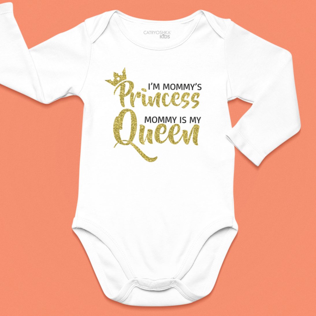 BODY IM MOMMYS PRINCESS MOMMY IS MY QUEEN 1