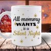 CANA ALL MOMMY WANTS IS A SILENT NIGHT