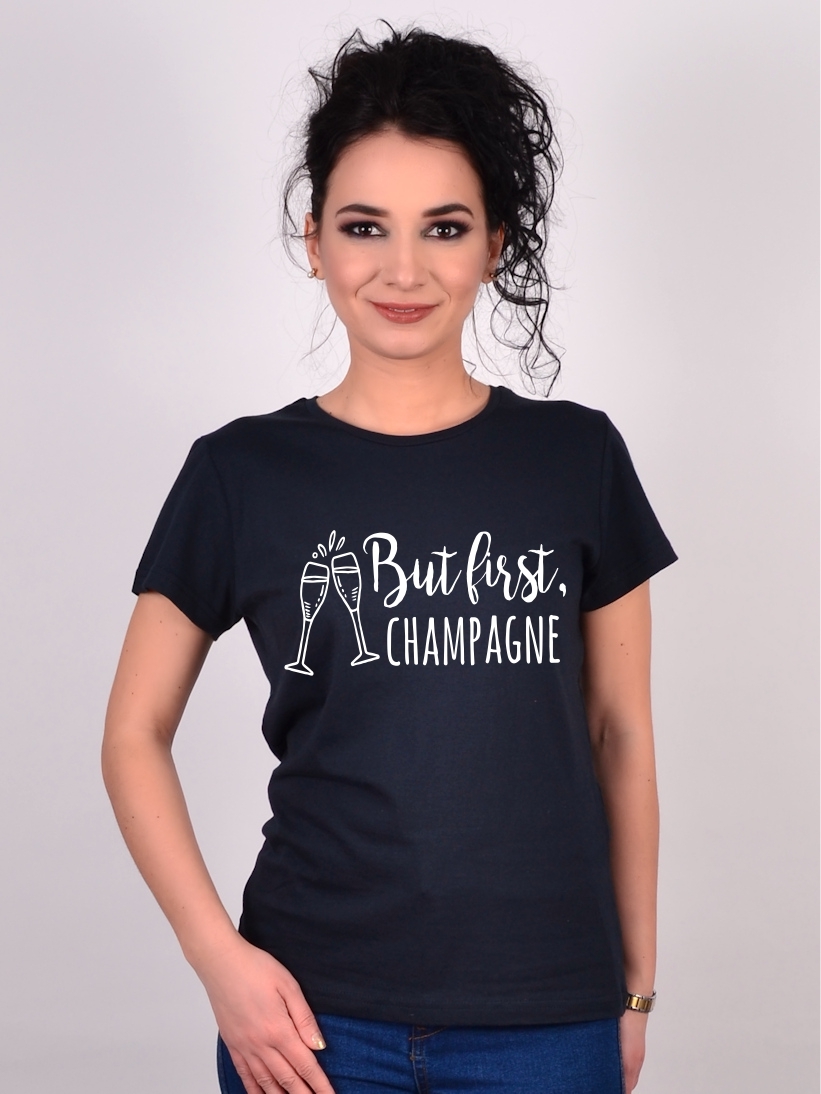 Tricou Burlacite But First Champagne