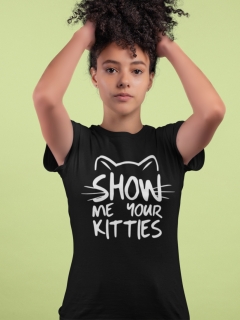 TRICOU SHOW ME YOUR KITTIES NEGRU