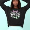 SWEATSHIRT CU PISICI LIFE IS BETTER WITH A CAT