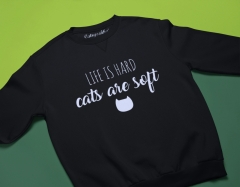 SWEATSHIRT LIFE IS HARD CATS ARE SOFT 2